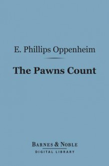 The Pawns Count (Barnes & Noble Digital Library) - E. Phillips Oppenheim