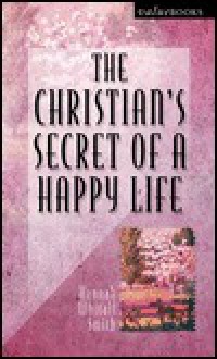 The Christian's Secret of a Happy Life - Hannah Whitall Smith