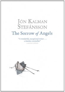 The Sorrow of Angels - Jón Kalman Stefánsson, Philip Roughton