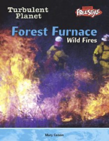 Forest Furnace: Wild Fires - Anita Ganeri, Mary Colson