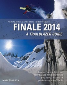 Finale 2014: A Trailblazer Guide - Mark Johnson