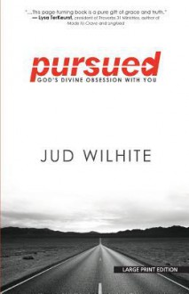 Pursued: God's Divine Obsession with You - Jud Wilhite