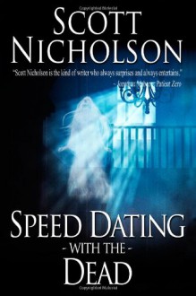 Speed Dating with the Dead - Scott Nicholson