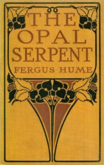 The Opal Serpent - Fergus Hume