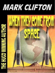 When They Come From Space - Mark Clifton