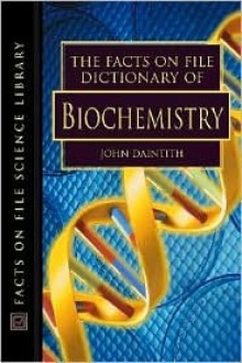 The Facts on File Dictionary of Biochemistry - John Daintith