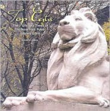 Top Cats: The Life and Times of the New York Public Library Lions - Susan G. Larkin