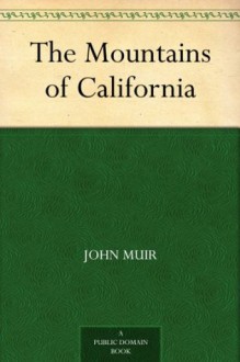 The Mountains of California - John Muir