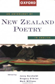 An Anthology of New Zealand Poetry in English - Jenny Bornholdt, Gregory O'Brien, Mark Williams