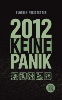 2012 Keine Panik - Florian Freistetter, Marcus Anhäuser