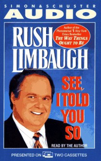 See, I Told You So - Rush Limbaugh