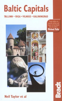 Baltic Capitals, 3rd: Tallinn, Riga, Vilnius, and Kaliningrad: The Bradt Travel Guide - Neil Taylor, Gordon McLachlan, Stephen Baister, Chris Patrick, Howard Jarvis