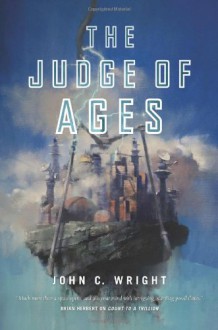 The Judge of Ages - John C. Wright