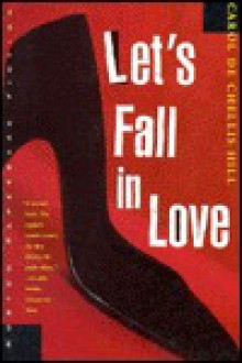 Let's Fall in Love - Carol de Chellis Hill