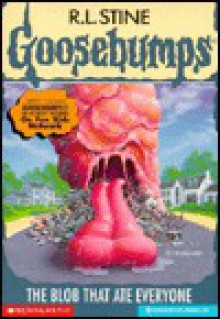 The Blob That Ate Everyone (Goosebumps, #55) - R.L. Stine