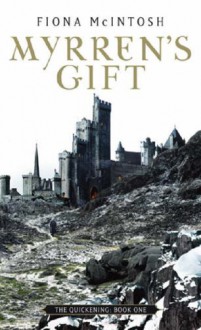 Myrren's Gift: The Quickening Book One - Fiona McIntosh