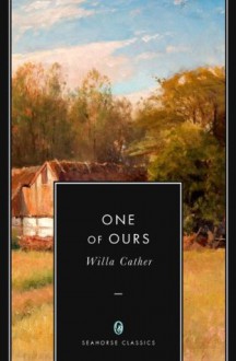 One of Ours (Annotated) - Willa Cather