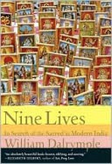 Nine Lives: In Search of the Sacred in Modern India - William Dalrymple