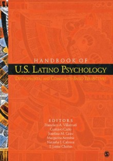 Handbook of U.S. Latino Psychology: Developmental and Community-Based Perspectives - Francisco A. Villarruel, Gustavo Carlo, Josefina M. Contreras Grau, Margarita Azmitia