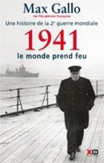 Une histoire de la deuxième guerre mondiale. Tome 2 : 1941 : le monde prend feu - Max Gallo