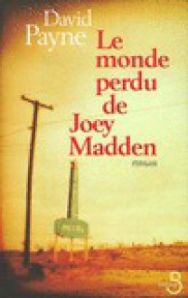 Le Monde Perdu De Joey Madden - David Payne, Françoise Cartano