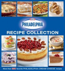 Kraft Philadelphia Ultimate Recipe Collection - Editors of Favorite Brand Name Recipes