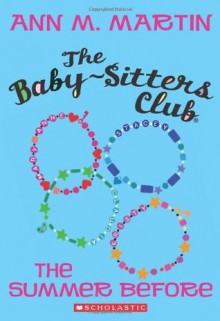 The Summer Before (The Baby-Sitters Club, #0) - Ann M. Martin