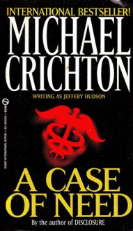 A Case of Need - Jeffery Hudson, Michael Crichton