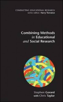 Combining Methods in Educational and Social Research - Stephen Gorard, Chris Taylor, Karen Roberts