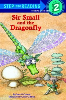 Sir Small and the Dragonfly (Step into Reading) - Jane O'Connor, John O'Brien