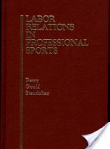 Labor Relations in Professional Sports - Robert C. Berry, Paul D. Staudohar