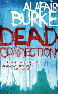 Dead Connection (Ellie Hatcher #1) - Alafair Burke