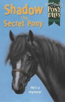 Shadow the Secret Pony - Jenny Dale