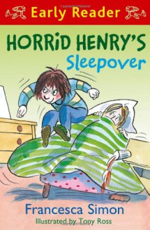 Horrid Henry's Sleepover (Early Reader) (HORRID HENRY EARLY READER) - Francesca Simon