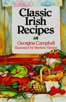 Classic Irish Recipes - Georgina Campbell, Marlene Ekman