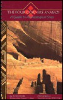 Four Corners Anasazi: A Guide to Archeological Sites - Rose Houk