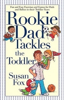 Rookie Dad Tackles the Toddler - Susan Fox