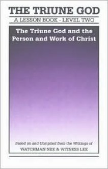 Lesson Book Level 2: Triune God and the Person and Work of Christ - Living Stream Ministry