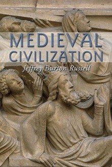 Medieval Civilization - Jeffrey Burton Russell