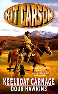 Keelboat Carnage (Kit Carson) - Doug Hawkins