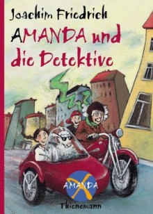 Amanda und die Detektive (Amanda X, #1) - Joachim Friedrich, Edda Skibbe