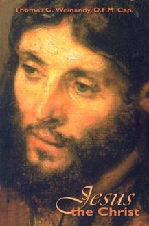 Jesus the Christ - Thomas G. Weinandy