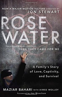 Rosewater (Movie Tie-in Edition): A Family's Story of Love, Captivity, and Survival - Maziar Bahari, Aimee Molloy, Jon Meacham