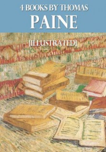 4 Books By Thomas Paine [Illustrated] - Thomas Paine