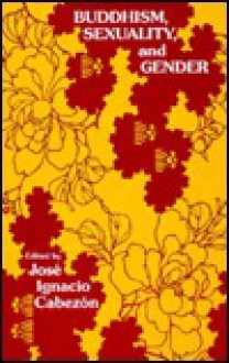 Buddhism, Sexuality, and Gender - José Ignacio Cabezon