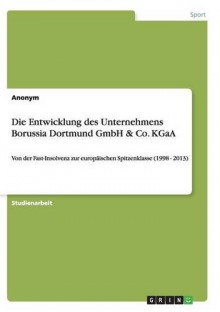 Die Entwicklung des Unternehmens Borussia Dortmund GmbH & Co. KGaA (German Edition) - Anonym