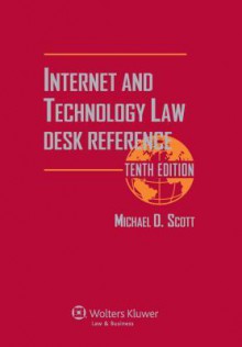 Internet and Technology Law Desk Reference - Michael D. Scott