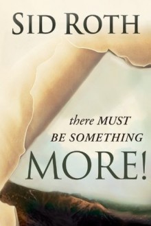 There Must Be Something More! - Sid Roth