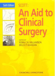 Scott, An Aid To Clinical Surgery - Peter R. Scott, Robin C. Williamson