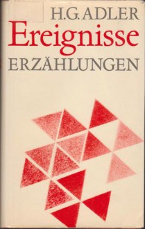 Ereignisse: Kleine Erzählungen und Novellen - H.G. Adler